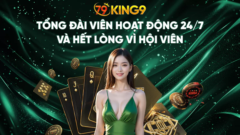 79King9 ⭐️ Trang Chủ Chính Thức 79King.com | Đăng Ký Nhận Ngay 179K 12 Tổng đài viên hoạt động 24/7 và hết lòng vì hội viên